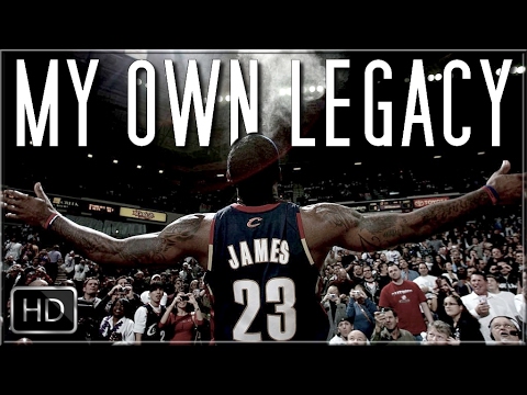 "MY OWN LEGACY" - LeBron James Mini-Movie [2017 HD]