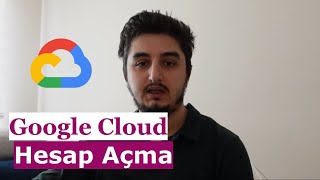 Google Cloud hesabı nasıl açılır - GCP