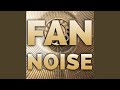 Fan Noise (20 Minutes)