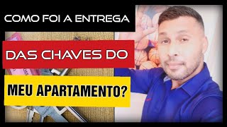 ENTREGA DAS CHAVES DO AP/COMO FOI?