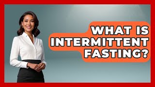What Is Intermittent Fasting? - The Sociology Workshop