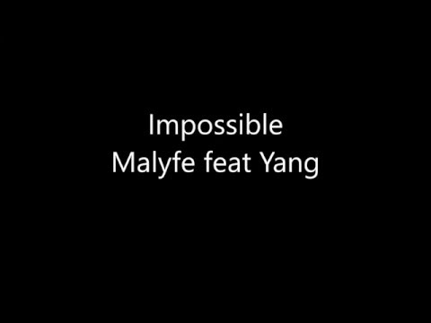 Impossible - Malyfe feat Yang *** 2016 ***