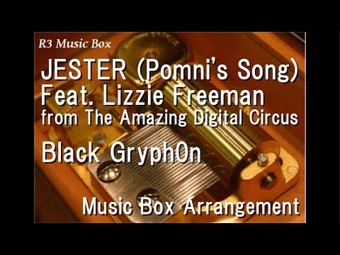 JESTER (Pomni's Song) Feat. Lizzie Freeman from The Amazing Digital Circus/Black Gryph0n [Music Box]