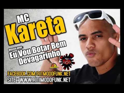 Mc Kareta - Eu Vou Botar Bem Devagarinho ( LANÇAMENTO 2013 ) BAMBAM DJ