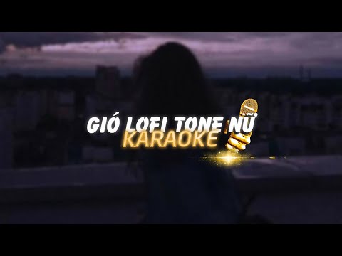 KARAOKE / Gió - JanK x KProx ( Tone Nữ )「Lo - Fi Ver」/ Official Video