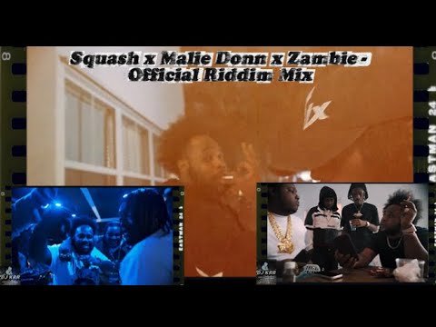 Squash x Malie Donn x Zambie - Official Riddim Mix (Music Video)