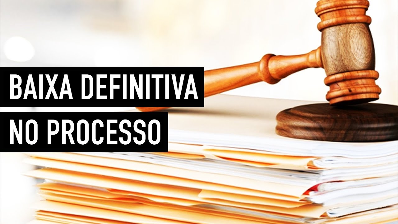 BAIXA DEFINITIVA NO PROCESSO
