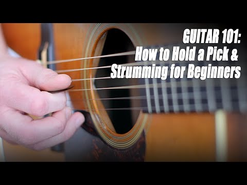 Guitar 101: How to Hold a Pick and Strumming for Beginners
