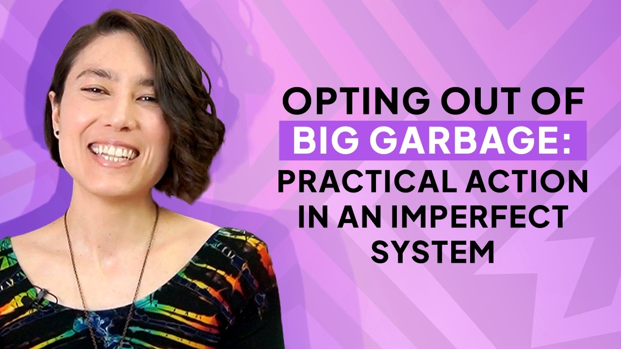 Opting out of Big Garbage: Practical Action in an Imperfect System | Ep. 003