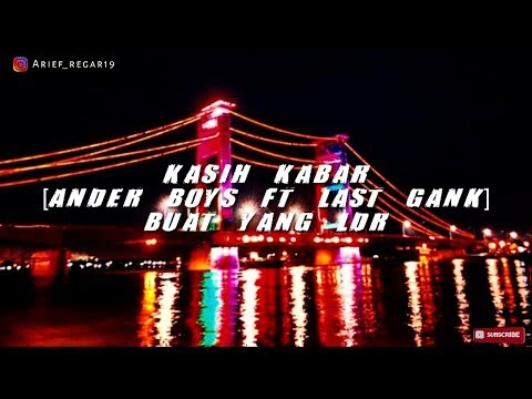 Kasih kabar-ANDER-BOYS-FT-LAST-GANK (LIRIK VIDIO 2020)