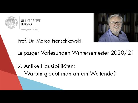 Prof. Frenschkowski - 2. Antike Plausibilitäten: Warum glaubt man an ein Weltende? - Vorlesung 20/21