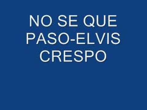 Elvis crespo - no se que paso