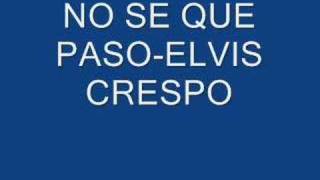 Elvis crespo - no se que paso