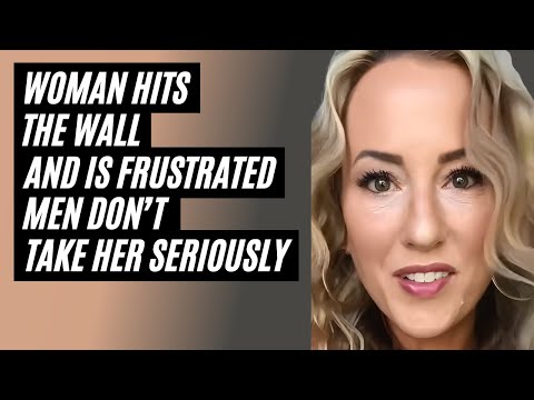 She Hit The WALL Hard – Now No Man Takes Her Seriously