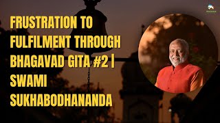 Frustration to Fulfilment through Bhagavad Gita #2