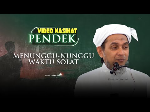 SYEIKH ZAINUL ASRI - MENUNGGU WAKTU SOLAT