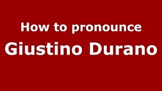 How to pronounce Giustino Durano