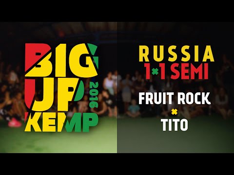 BIG UP KEMP RUSSIA 2016 - 1VS1 BATTLE SEMIFINAL - FRUIT ROCK VS TITO (win)