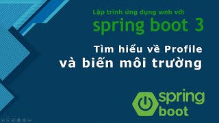 Khóa học Java spring boot 3: #26 Tìm hiểu về Profile và biến môi trường