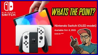 The NEW Nintendo Switch OLED Is NOT Necessary But It Is At The Same Time! For Nintendo Anyway...