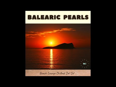 Balearic Pearls, Vol.1 -Beach Lounge Chillout Del Sol (Continuous Ibiza Cafe Mix)