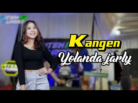 KANGEN || YOLANDA JARLY || LIVE PITEK TURBO MUSIK