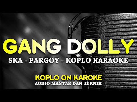 GANG DOLLY  || KARAOKE || SKA KOPLO THAILAND - NADA PRIA WANITA