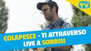 Colapesce - Ti attraverso - Live a Sorrisi