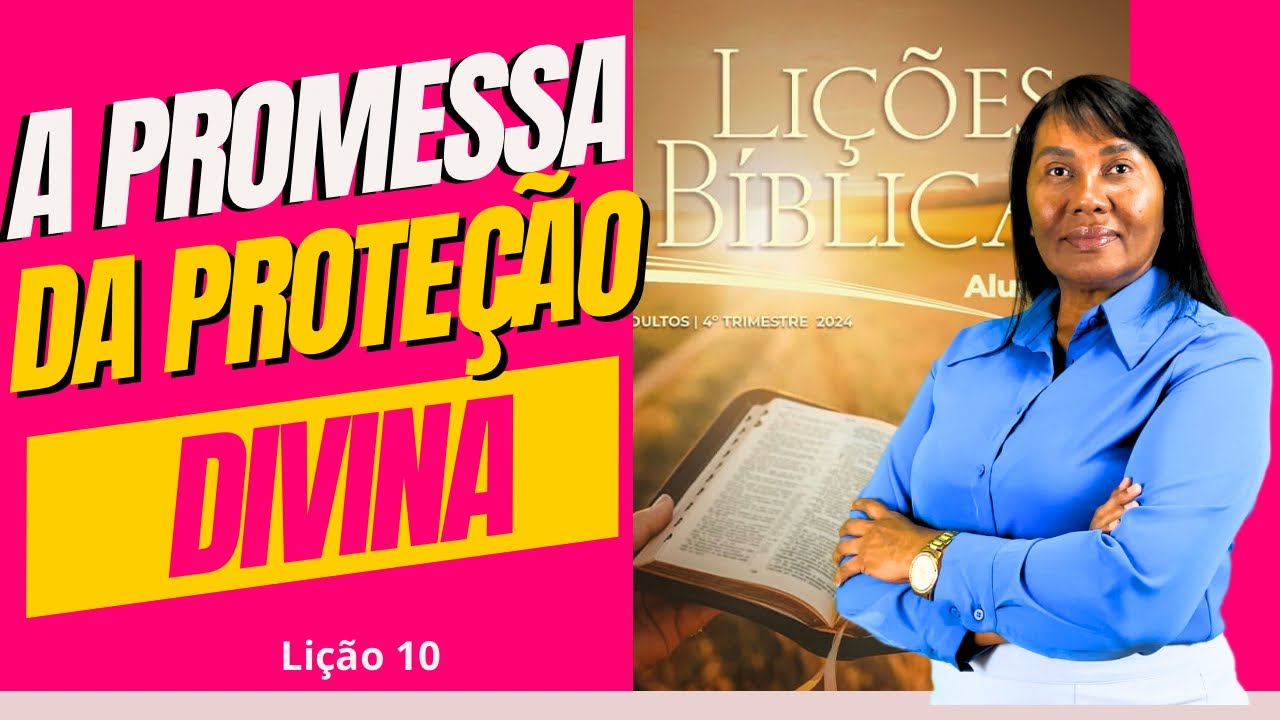 LIÇÃO 10 — A PROMESSA DA PROTEÇÃO DIVINA- 4º Trimestre de 2024 #motivacional #ebd #escolabiblica