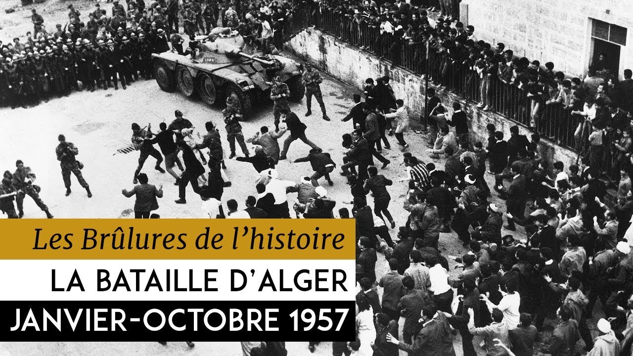 Les Brûlures de l'Histoire — La bataille d'Alger : janvier-octobre 1957
