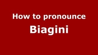 How to pronounce Biagini
