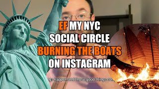 Ef My NYC Social Circle - Burning the Boats on Instagram (#241)