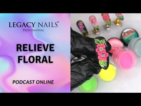 RELIEVE FLORAL │PODCAST│LEGACY NAILS