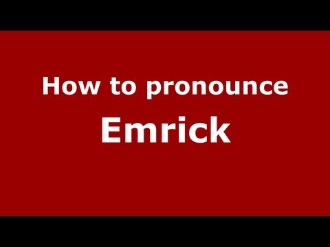 How to Pronounce Emrick - PronounceNames.com
