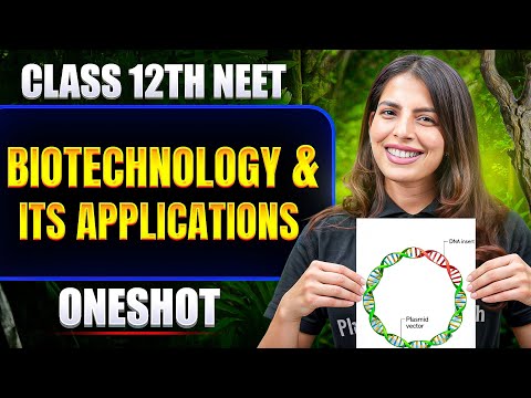 Biotechnology & Its Applications in ONE SHOT | All Concept & PYQ | Basic to Advance | Class 12 NEET