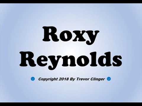 How To Pronounce Roxy Reynolds