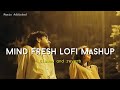 30 minutes lofi songs love mashup | Love Songs | Music Addicted #lofi