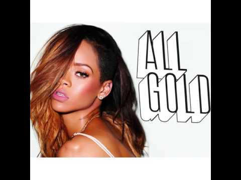 Rihanna - Needed Me (All Gold Remix)