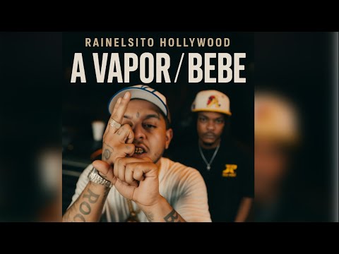 Rainelsito Hollywood - A Vapor + Bebe (Video Oficial)