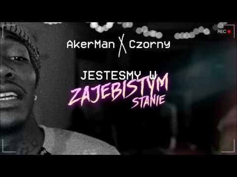 AkerMan x Czorny - Jesteśmy w zajebistym stanie