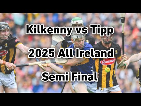 Kilkenny vs Tipperary 2025 All Ireland Senior Hurling Championship Semi Final Full Match