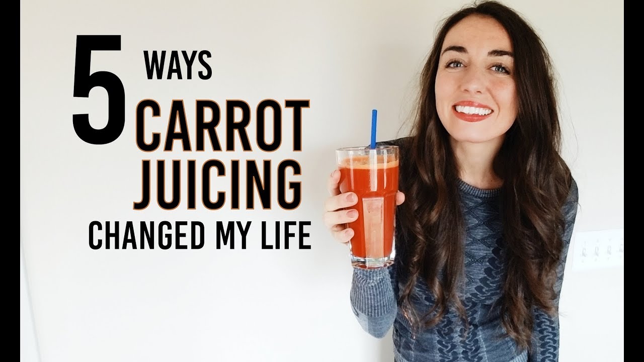 Carrot Juicing Changed My Life: 5 things that changed in my body