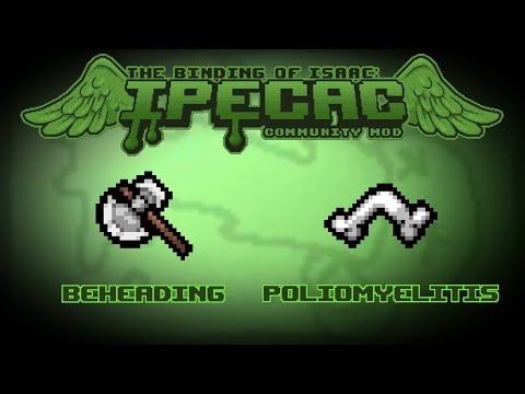 The Binding of Isaac: IPECAC Community Mod Item Guide - Beheading, Poliomyelitis