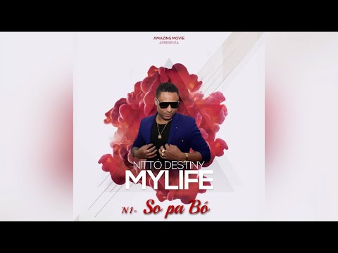 Nittó Destiny  -  So Pa Bó    Audio   (Album My Life   )