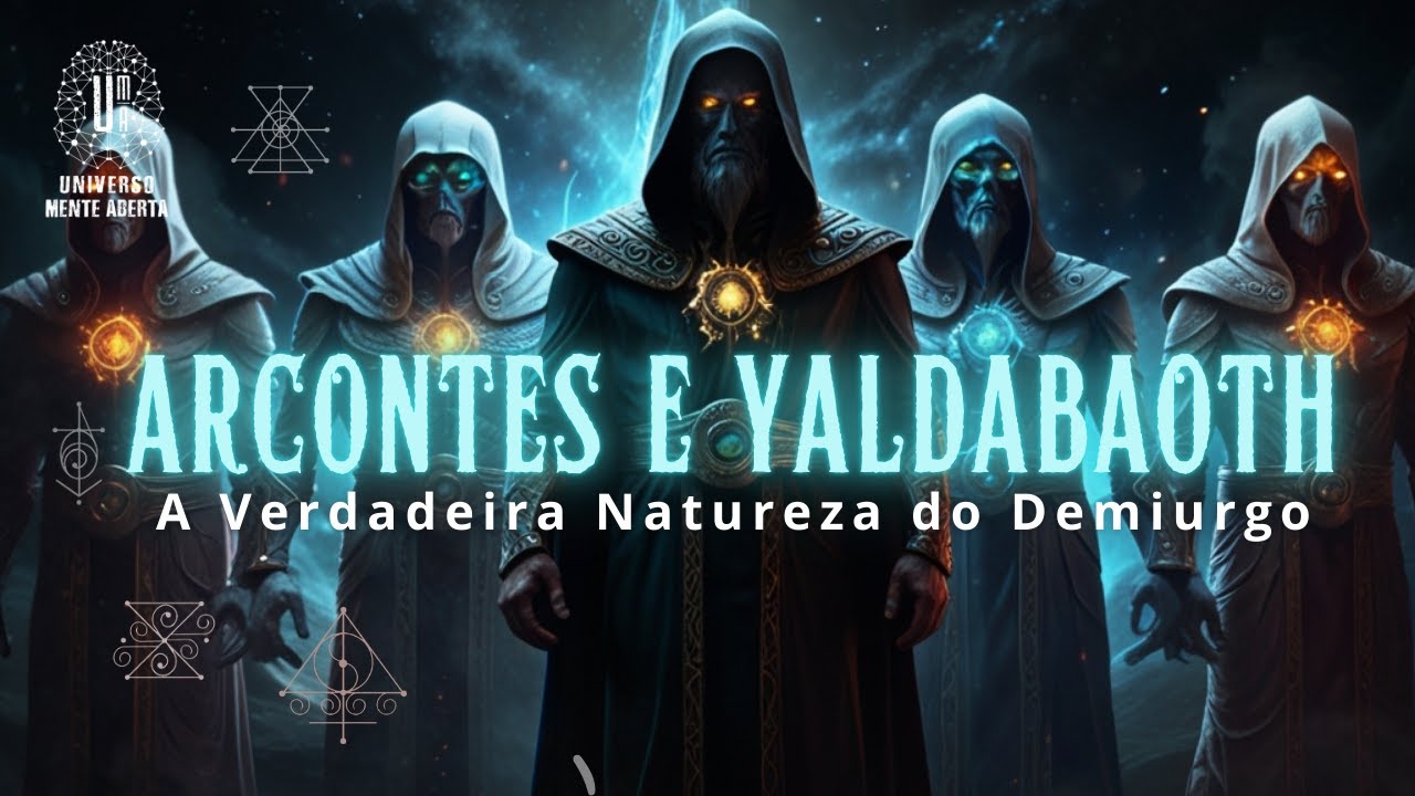 Os Arcontes e Yaldabaoth: A Verdadeira Natureza do Demiurgo