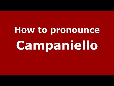 How to pronounce Campaniello (Italian/Italy) - PronounceNames.com