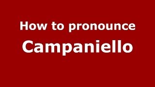 How to pronounce Campaniello