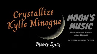 ♪ Crystallize - Kylie Minogue ♪ | Lyrics + Kara | Moon&#39;s Music Channel