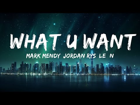 Mark Mendy, Jordan Rys, LEØN - What U Want (Lyrics)  | 30mins with Chilling music