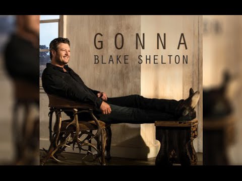 Blake Shelton Gonna with lyrics